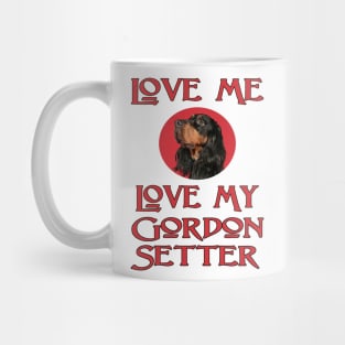 Love Me, Love My Gordon Setter Mug